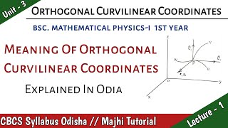 Meaning Of Orthogonal Curvilinear Coordinates majhibira Bsc Physics 1st year in Odia Majhi Tutorial [upl. by Ahsila]