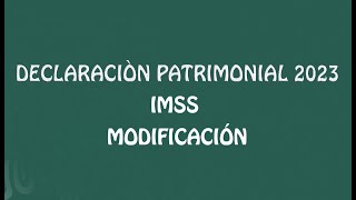 Declaración Patrimonial IMSS 2023 [upl. by Vareck]