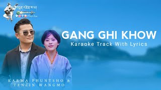 Gang Ghi Khaw  Latest Bhutanese Song  Choe Lue Cha Bee  Karaoke Track With Dzongkha Lyrics [upl. by Annohs]