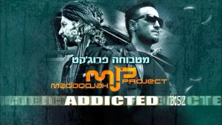 Addicted  Madboojah Project מטבוחה פרוגקט [upl. by Anertal]