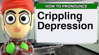 How to Pronounce Crippling Depression [upl. by Atirec]