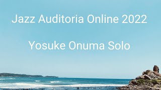 Jazz Auditoria Online 2022 Artist Circle Yosuke Onuma Solo [upl. by Airogerg]