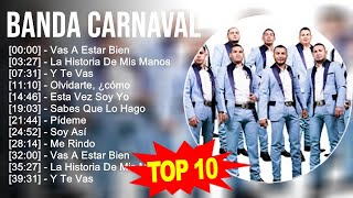 Banda Carnaval 2023  10 Grandes Exitos  Vas A Estar Bien La Historia De Mis Manos Y Te Vas [upl. by Kempe]