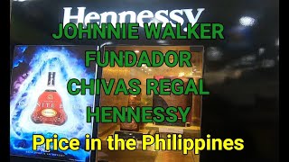 JOHNNIE WALKER  FUNDADOR  CHIVAS REGAL  HENNESSY  PRICE IN THE PHILIPPINES [upl. by Ahselyt949]