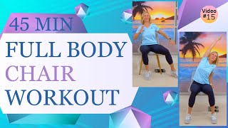 45 minute Full Body CHAIR Exercises for Seniors  Cardio Strength Posture Flexibility [upl. by Clemmy]