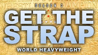 GET THE STRAP  WWE World Heavyweight Championship S3E2 [upl. by Enomas]