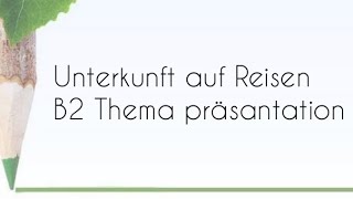 unterkunft auf Reisen  B2 Thema präsantation  Teil 1  germanbasics trending germanlevela1 [upl. by Enenaj]