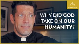 Why Did God Take On Our Humanity [upl. by Ardin2]