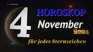 HOROSKOP FÜR DEN 4 NOVEMBER 2024 FÜR ALLE STERNZEICHEN [upl. by Dez]