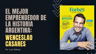 WENCESLAO CASARES EL MEJOR EMPRENDEDOR DE LA HISTORIA ARGENTINA [upl. by Acissev]