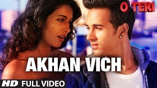 Akhan Vich Full Video Song  O Teri  Pulkit Samrat Bilal Amrohi Sarah Jane Dias [upl. by Sollows]