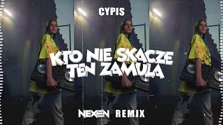 Cypis  Kto nie skacze ten zamula NEXEN REMIX [upl. by Aynatal551]