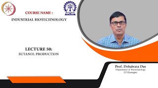 Lecture 50  Butanol Production [upl. by Eednam107]