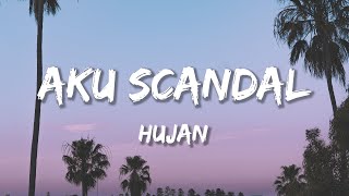 Hujan  Aku Scandal Lirik [upl. by Weintrob]