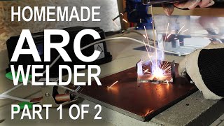 Making an ARC Welder  Part 1 of 2 [upl. by Anirtak]