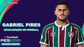 GABRIEL PIRES FLUMINENSE PES 2021 EFOOTBALL  ATUALIZAÇÃO DE OVERALL [upl. by Enrobso]