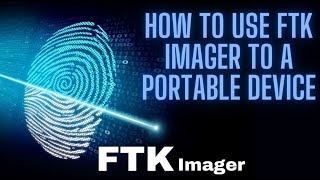 HOW TO USE FTK IMAGER TO A PORTABLE DEVICE [upl. by Hagi62]