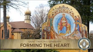 Saint Tikhons Orthodox Seminary Forming the Heart [upl. by Cyprian]