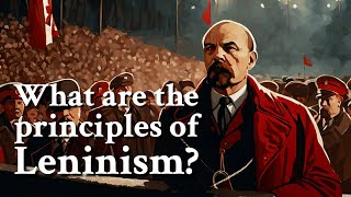 What are the principles of Leninism  Philosophy [upl. by Pember]