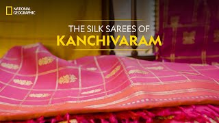 The Silk Sarees of Kanchivaram  It Happens Only in India  National Geographic [upl. by Hannaj]