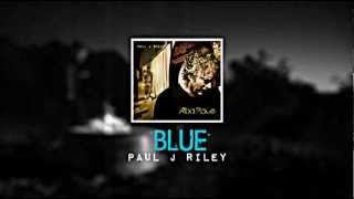 Paul J Riley  Blue  LYRICS [upl. by Viva396]