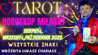 Horoskop miłosny dla wszystkich znaków zodiaku Sierpień wrzesień październik 2023r [upl. by Heaps]