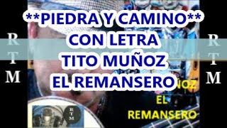 PIEDRA Y CAMINO CON LETRA TITO MUÑOZ EL REMANSERO [upl. by Ahsieyn]