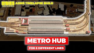 Building a Metro Hub For 8 Lines  Cities Skylines ASMR Timelapse Build [upl. by Notyalc697]