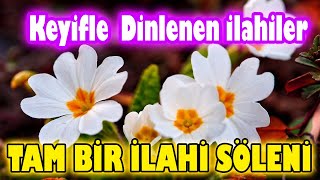 🌹En Güzel İlahiler🌹Karışık Yeni İlahiler🌹Muhteşem İlahi Şöleni🌹İlahi Dinle 2023🌹 [upl. by Chase255]