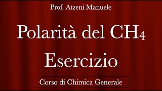 quotEsercizio  Polarità del CH4quot  Chimica Generale  ProfAtzeni ISCRIVITI [upl. by Eladnor]