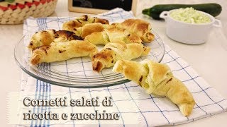 Cornetti salati di ricotta e zucchine  ricetta di Creativaincucina [upl. by Siroval]