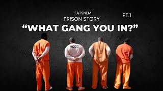 PRISON STORY WHAT GANG YOU IN PT1 [upl. by Maximilianus]