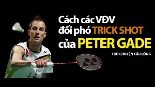 Peter Gade  HUYỀN THOẠI TRICK SHOTS  Tán gẫu về huyền thoại cầu lông Peter Gade  Tập 3 [upl. by Enyalb713]