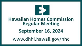 Hawaiian Homes Commission Regular Meeting  September 16 2024 [upl. by Hubie]