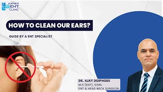 How to Clean Your Ears Safely Guide by a ENT Specialist  Dr Ajay Doiphode earcleaning entcare [upl. by Ettevram]