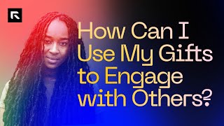 How Can I Use My Gifts to Engage With Others [upl. by Lowrance]