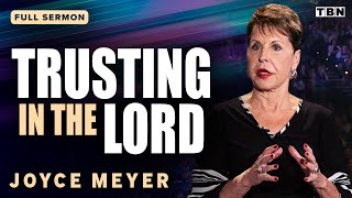 Joyce Meyer Motivational Sermons on Trust Faith amp Love  Full Sermons on TBN [upl. by Olonam284]