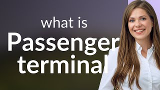 Understanding quotPassenger Terminalquot A Guide for English Learners [upl. by Tempa]