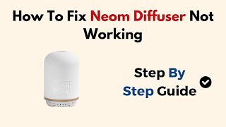 How To Fix Neom Diffuser Not Working [upl. by Farny]