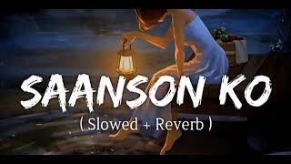 Saanson Ko Full Song SlowedReverb [upl. by Nive]