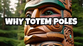 Totem Poles The Why and What Unveiled [upl. by Lavona]