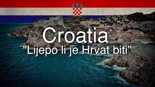 Croatian Patriotic Song  quotLijepo li je Hrvat bitiquot [upl. by Assena]