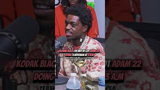 Kodak Black On Why He Got Adam 22 Doing A Interview With Him 3am In The Morning🤣 [upl. by Eerb]