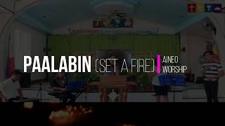 Paalabin  Set a Fire Tagalog Version Aineo Worship [upl. by Sualakcin]