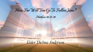 How Far Will You Go To Follow Jesus  Elder Thelma Anderson [upl. by Lorne]