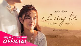 Phạm Quỳnh Anh  Chúng Ta Bấy Lâu Nay Là  Official Music Video [upl. by Carilla455]