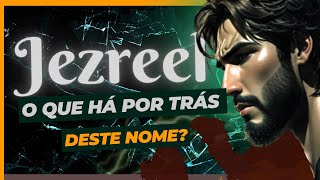 JEZREEL Significado e a História por Trás deste Nome  Vídeo Informativo Oseias [upl. by Virnelli]