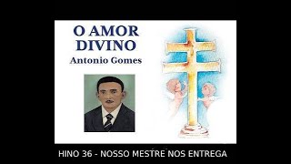 ESTUDO 322  ANTONIO GOMES  O AMOR DIVINO  HINO 36  NOSSO MESTRE NOS ENTREGA [upl. by Enirac584]