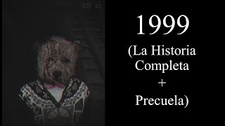 1999 La Historia Completa  Precuela  Creepypasta [upl. by Aryhs]