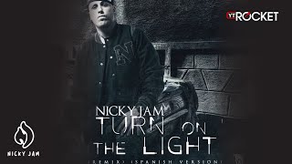 Nicky Jam  Turn On The Light Remix [upl. by Ahter698]